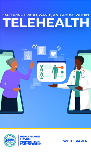 Image of the cover of the HFPP White Paper called Exploring Fraud, Waste, and Abuse Within Telehealth.  The image shows a  patient and a doctor communicating via cell phones