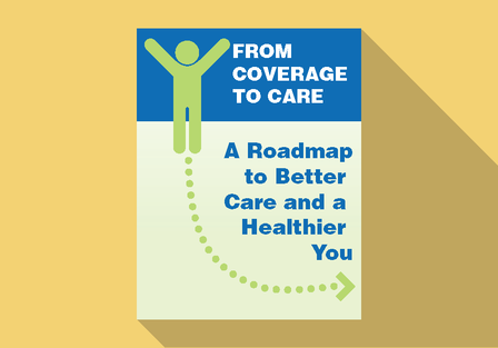 illustration of document reading: From Coverate to Care: A better Roadmap to Better Care and a Healthier You