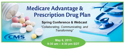 CMS 2015 Medicare Advantage & Prescription Drug Plan Spring Conference & Webcast