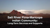 Salt River Pima-Maricopa Indian Community: Long Term Services and Supports