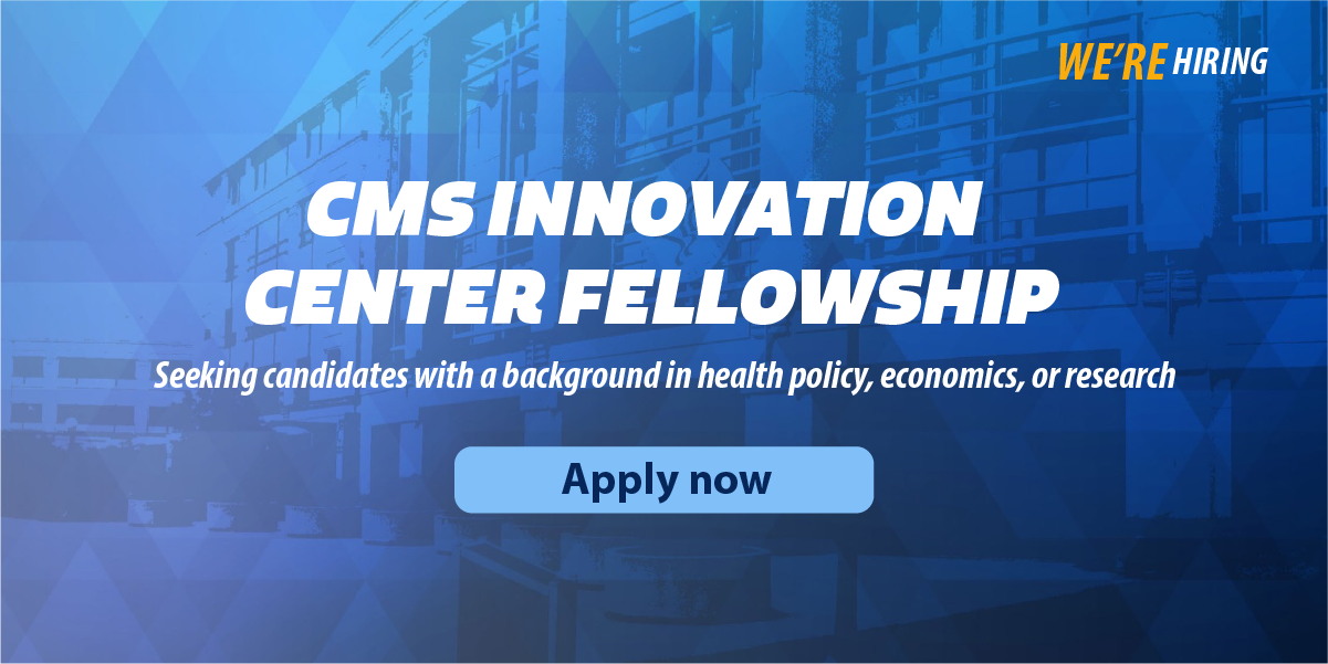CMS Innovation Center Fellowship - Apply now