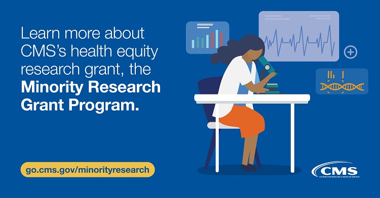 An illustration of a female scientist looking through a microscope with text around her that reads "Learn more about CMS' health equity research grant, the Minority Research Grant Program and a link to go.cms,gov/minorityresearch