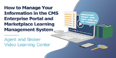 How to Manage Your Information in the CMS Enterprise Portal and Marketplace Learning Management System